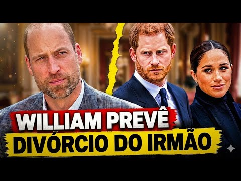 William ACUSA Meghan pela BRIGA com Harry e PREVÊ DIVÓRCIO do casal