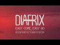 Diafrix Easy Come Easy Go Official Music Video and Lyrics