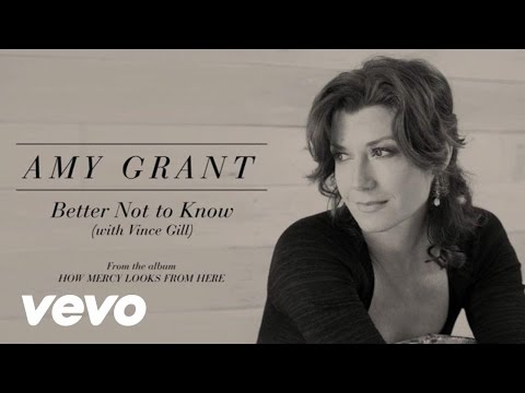 Amy Grant Better Not To Know (Lyric) ft