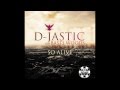 D-Jastic So Alive Video and Lyrics