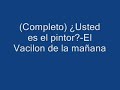 Usted es el pintor?-El Vacilon de la mañana (completo)