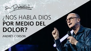 ¿Nos habla Dios por medio del dolor? - Andrés Corson - 10 Diciembre 2017