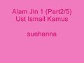 Ust Ismail Kamus - Alam Jin 1 - Part 2/6
