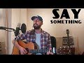 Justin Timberlake (ft. Chris Stapleton) - Say Something - Cover