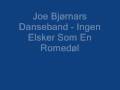 Joe Bjørnars Danseband - Ingen Elsker Som En Romedøl
