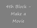 videos de 4th Block - Make a Movie