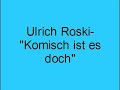 Ulrich Roski- Komisch ist es doch