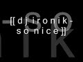 dj ironik so nice dj ironik so nice