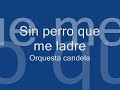 sin perro que me ladre ()