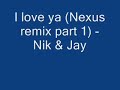 I love ya (Nexus remix) - Nik & Jay
