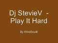 Dj StevieV - Play It Hard Dj StevieV - Play It Hard