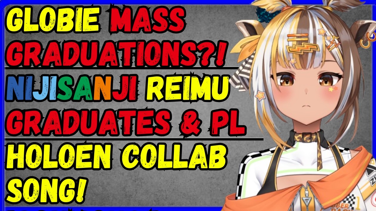 Globie MASS GRADUATIONS?! NijiEN Reimu Graduates, HoloEN collab song