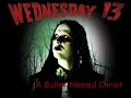 wednesday 13 - a bullet named christ