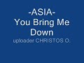 ASIA You Bring Me Down lyrics