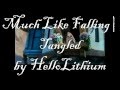 Much Like Falling| Tangled
