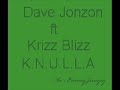 Dave Jonzon Ft Krizz Blizz - K.N.U.L.L.A