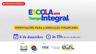 Programa Escola em Tempo Integral: orientações para a execução financeira