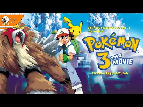 Dub Talk Presents: Summer at the Movies (Season 8): Pokemon the 3rd Movie: Spell of the Unown
