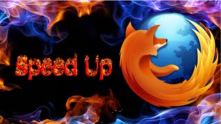 Speed up Mozilla Firefox browser - 2015 - new settings
