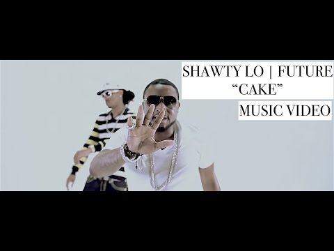 Future, Shawty Lo - Cake