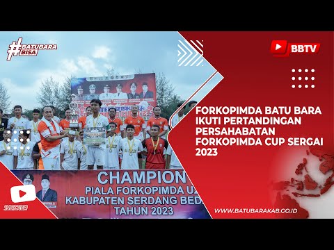 FORKOPIMDA BATU BARA IKUTI PERTANDINGAN PERSAHABATAN FORKOPIMDA CUP SERGAI 2023