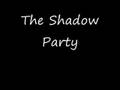 The Shadow Party