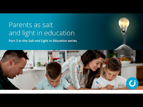 Salt & light in education pt3: Parents as salt and light in education