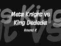 Meta Knight vs King Dedede: Round 2