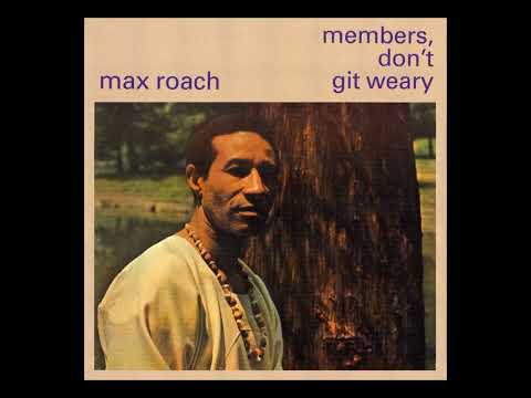 Max Roach – Members, Don’t Git Weary