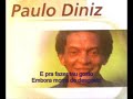 Paulo Diniz-O meu amor chorou