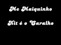 Mc Maiquinho-Kit � o Caralho