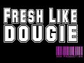 fresh like dougie – Wes Nyle With Lyrics