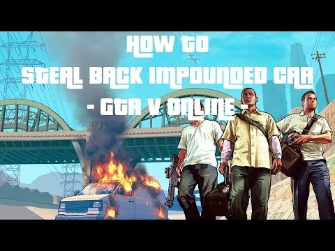 how to recover impounded car gta v