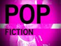POP Fiction promo