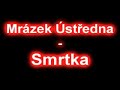 Mrázek Úst?edna - Smrtka Mrázek Úst?edna - Smrtka