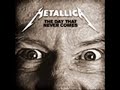 The Day That Never Comes - Metallica