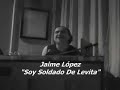 Jaime Lopez - Soy Soldado De Levita Jaime Lopez - Soy Soldado De Levita