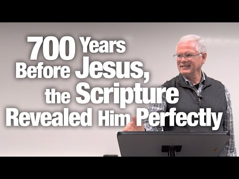 700 Years Before Jesus, the Scripture Revealed Him Perfectly