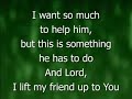 \"Prayer for a Friend\" by Casting Crowns \"Prayer for a Friend\" by Casting Crowns