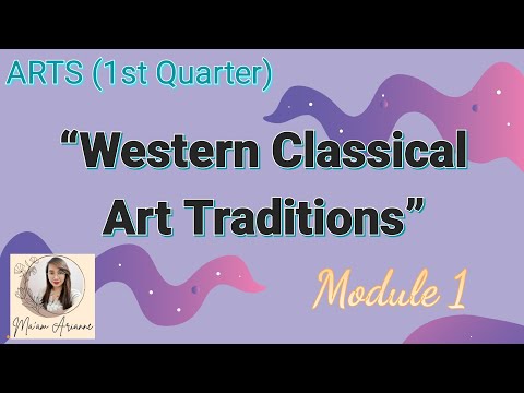 ARTS (1st Quarter) Module 1 - Western Classical Art Traditions (Part 1)