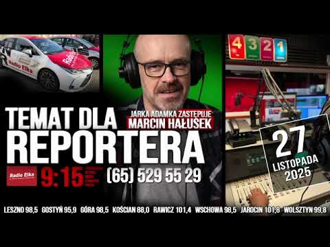 Temat dla reportera, 27 listopada 2025 :: Słuchaj Radia Elka w swoim urządzeniu mobilnym!Oficjalna aplikacja Radia Elka. Wybierz nadajnik i słuchaj gdziekolwiek jesteś!Pobierz naszą aplikację: https://elka.pl/aplikacja/