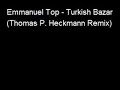 emmanuel top - turkish bazar (thomas p. heckmann remix)
