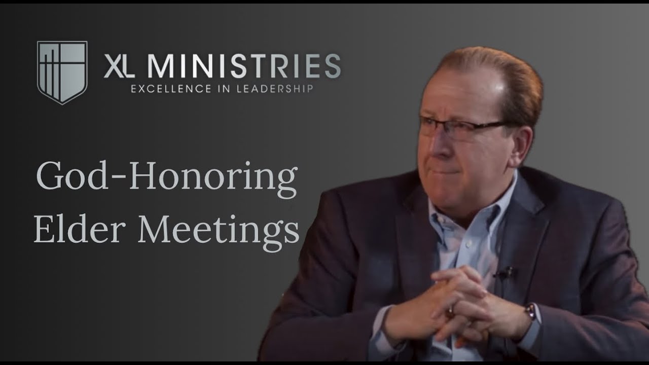 God-Honoring Elder Meetings