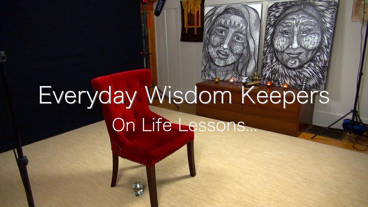 #3. Everyday Wisdom Keepers - On Life Lessons...