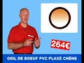 Oeil de Boeuf PVC Plaxé Chêne Oeil de Boeuf PVC Plaxé Chêne