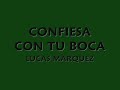 Confiesa Con Tu Boca - Lucas Marquez 1/6