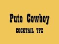 [Cocktail TFZ] Puto Cowboy (Solo Audio)