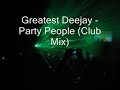 Greatest Deejay - Party People (Club Mix) Greatest Deejay - Party People (Club Mix)
