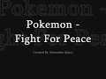 Pokemon - Fight For Peace
