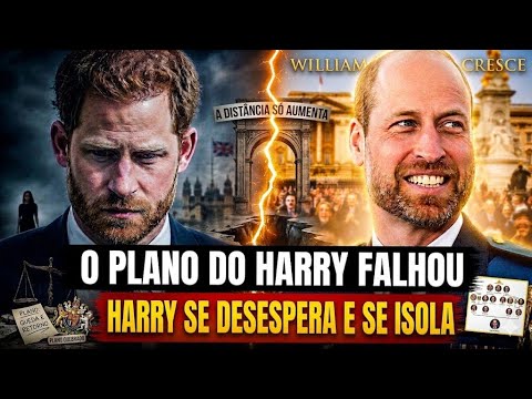 Harry vê William PROSPERAR enquanto seu PLANO FRACASSA e a RUPTURA SÓ PIORA!